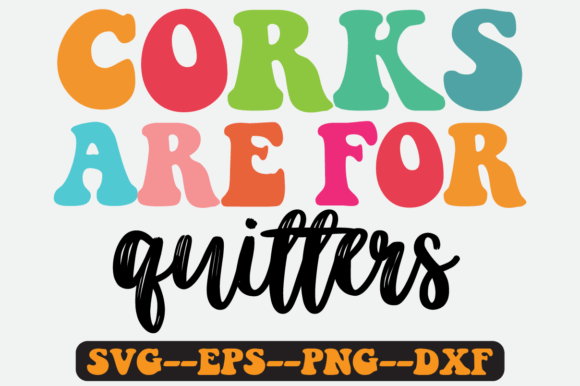 Corks Are for Quitters Quote Retro SVG Review