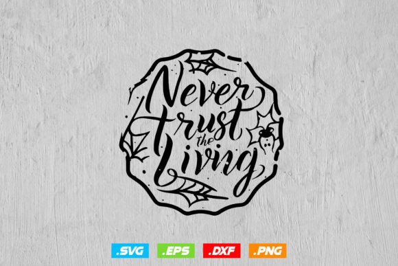 Never Trust the Living Halloween Svg Review for Real Projects